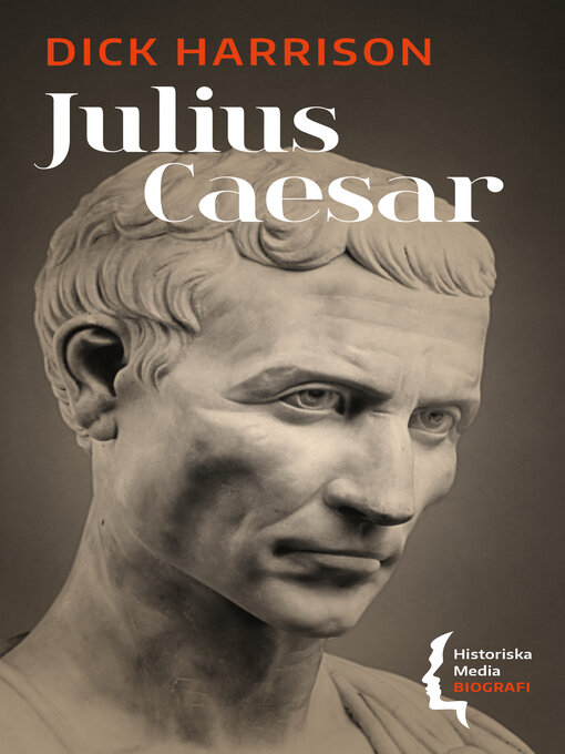 Titeldetaljer för Julius Caesar av Dick Harrison - Tillgänglig